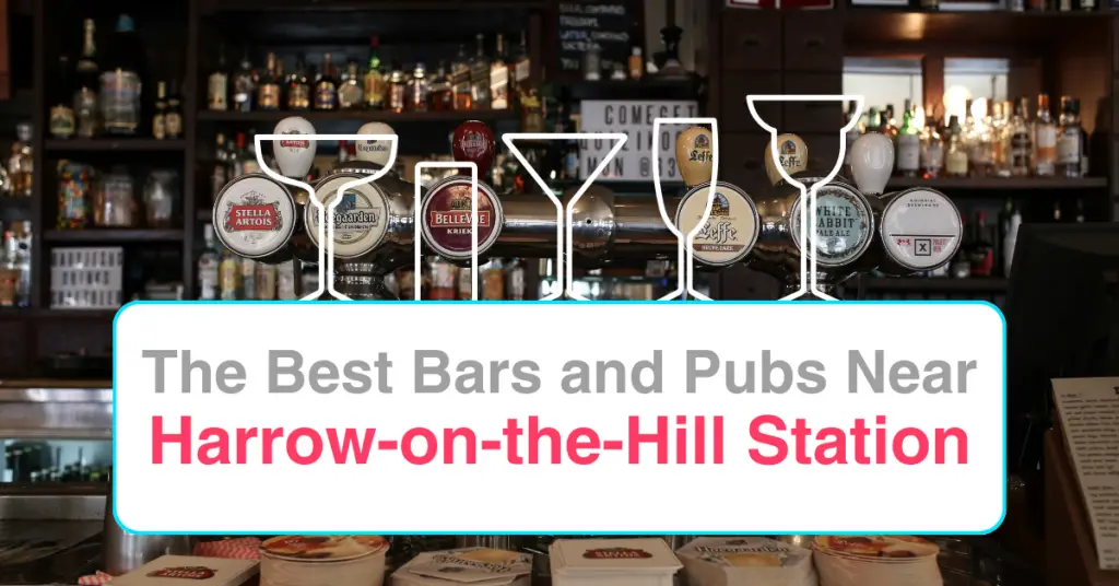The Best Bars and Pubs Near Harrow-on-the-Hill Station
