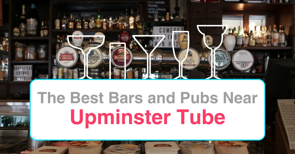 The Best Bars and Pubs In Near Upminster Tube