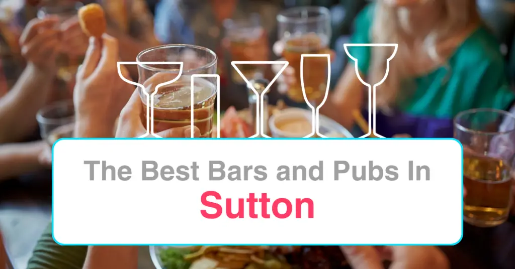 The Best Bars and Pubs In Sutton
