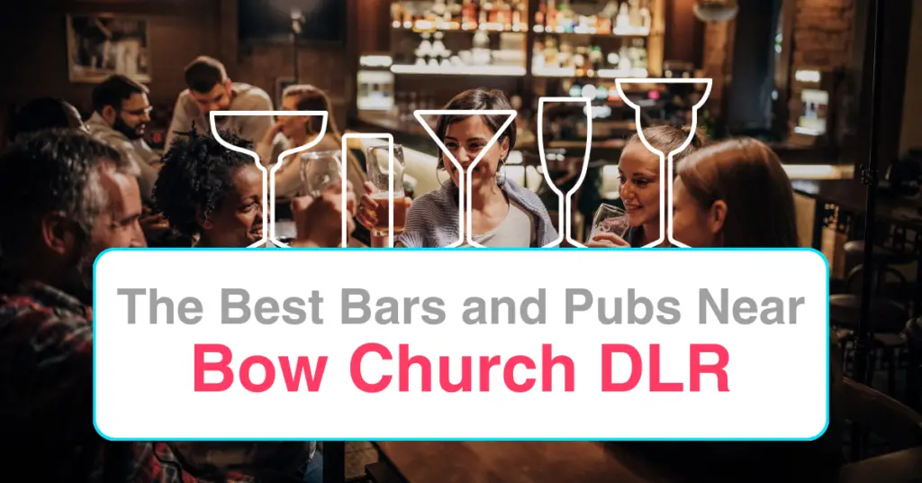 The Best Bars and Pubs Near Bow Church DLR