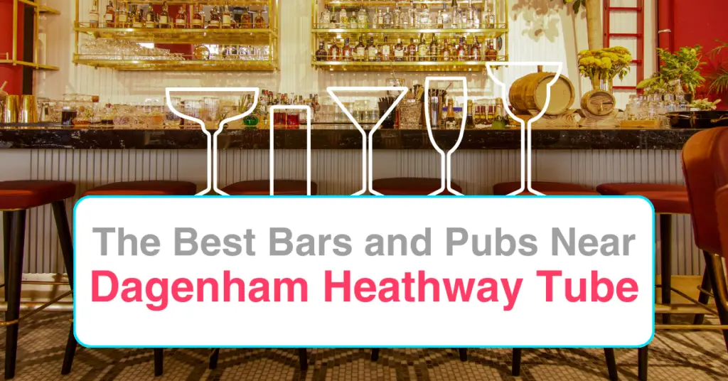The Best Bars and Pubs Near Dagenham Heathway Tube