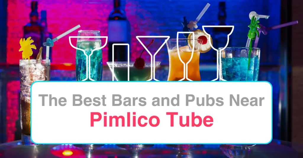 The Best Bars and Pubs Near Pimlico Tube