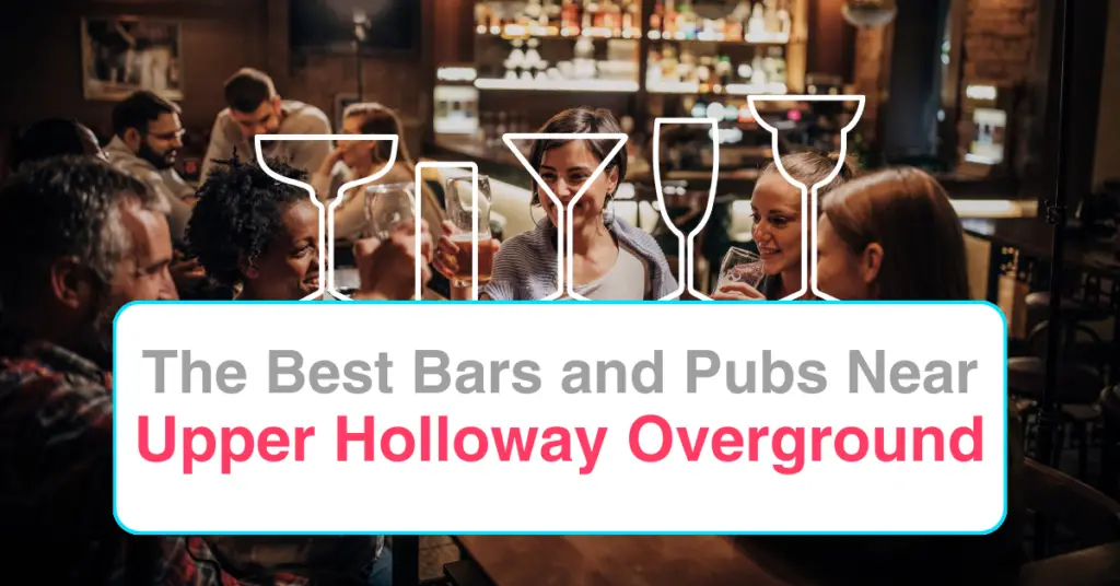 The Best Bars and Pubs Near Upper Holloway Overground