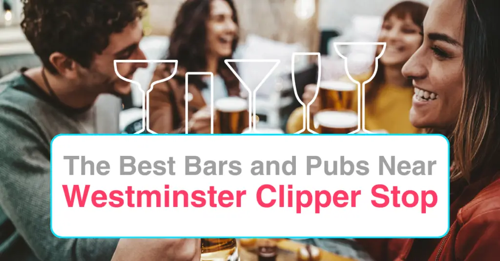 The Best Bars and Pubs Near Westminster Clipper Stop