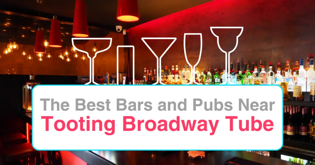 The Best Bars and Pubs Near Tooting Broadway Tube