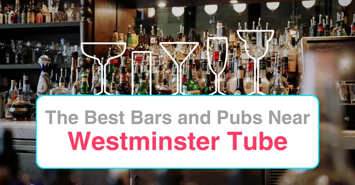 The Best Bars and Pubs Near Westminster Tube