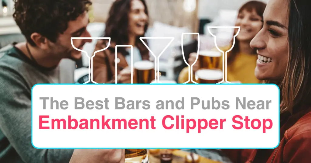 The Best Bars and Pubs Near Embankment Clipper Stop