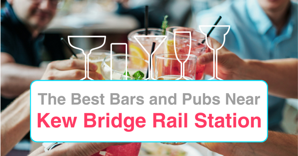 The Best Bars and Pubs Near Kew Bridge Rail Station
