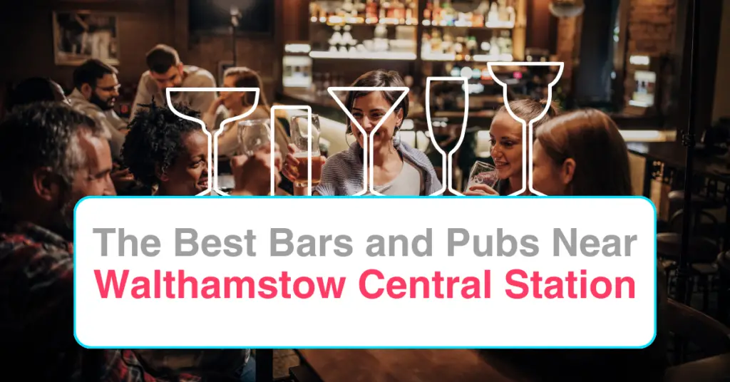 The Best Bars and Pubs Near Walthamstow Central Station
