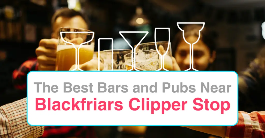 The Best Bars and Pubs Near Blackfriars Clipper Stop