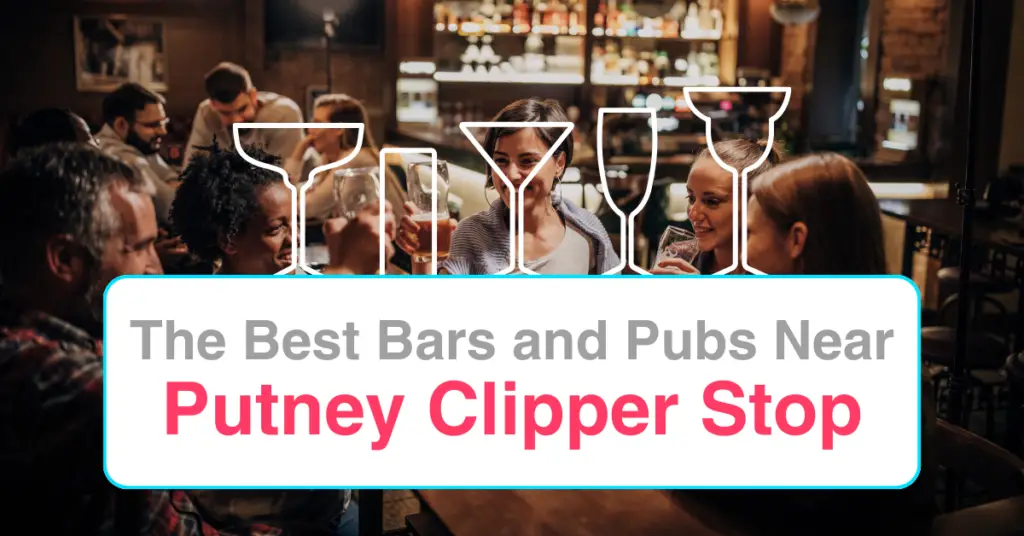 The Best Bars and Pubs Near Putney Clipper Stop