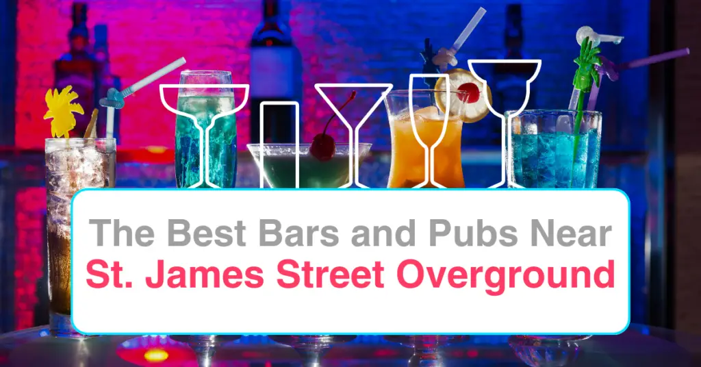 The Best Bars and Pubs Near St. James Street Overground