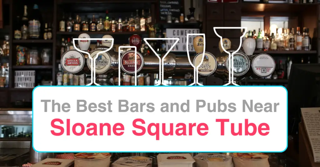 The Best Bars and Pubs In Near Sloane Square Tube