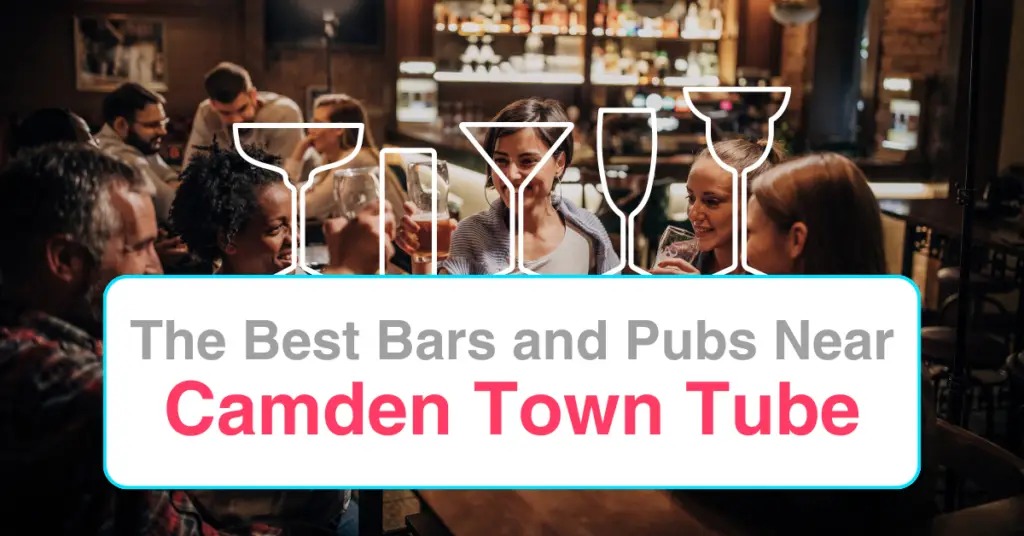 The Best Bars and Pubs Near Camden Town Tube