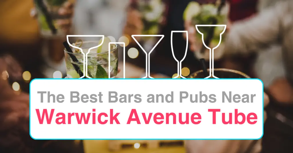 The Best Bars and Pubs NearWarwick Avenue Tube