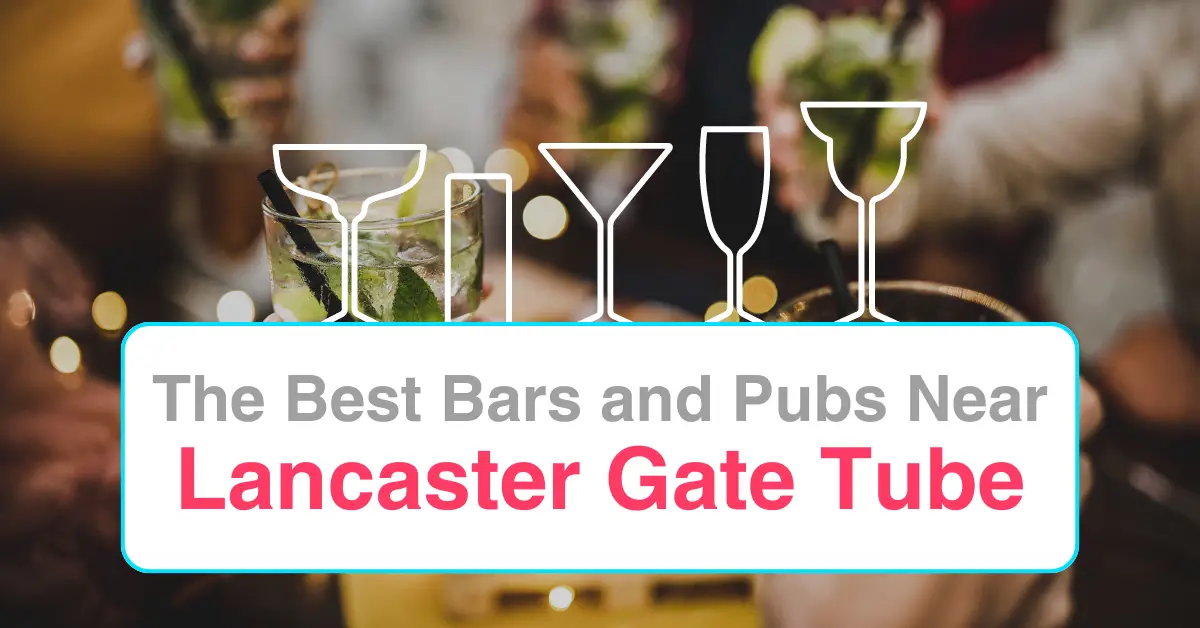 The Best Bars and Pubs Near Lancaster Gate Tube