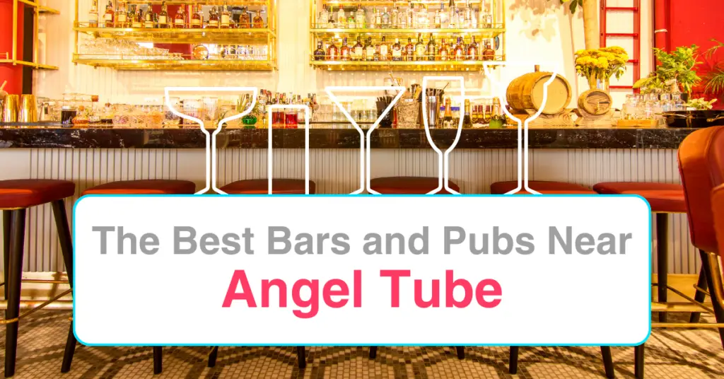 The Best Bars and Pubs Near Angel Tube