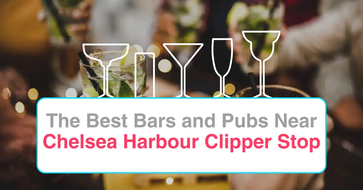 The Best Bars and Pubs Near Chelsea Harbour Clipper Stop