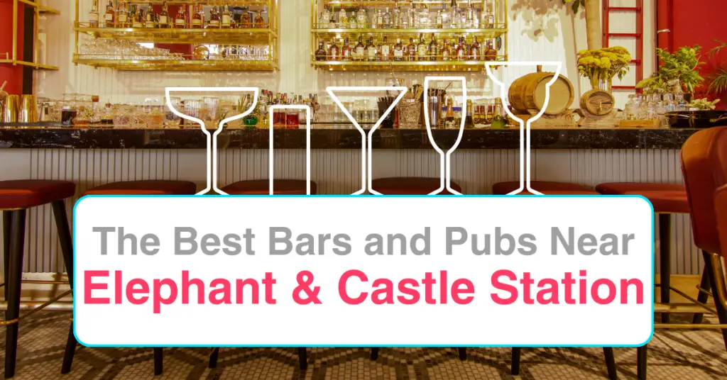 The Best Bars and Pubs Near Elephant & Castle Station