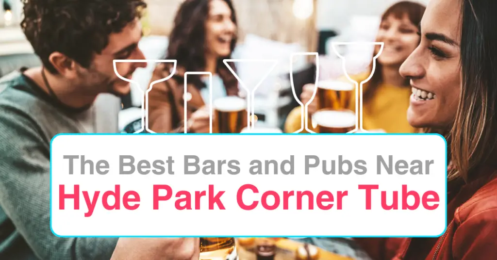 The Best Bars and Pubs Near Hyde Park Corner Tube