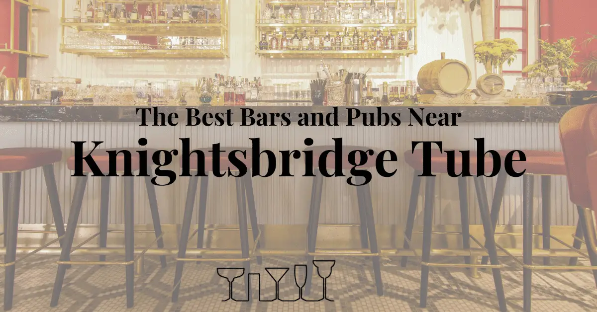 The Best Bars and Pubs Near Knightsbridge Tube