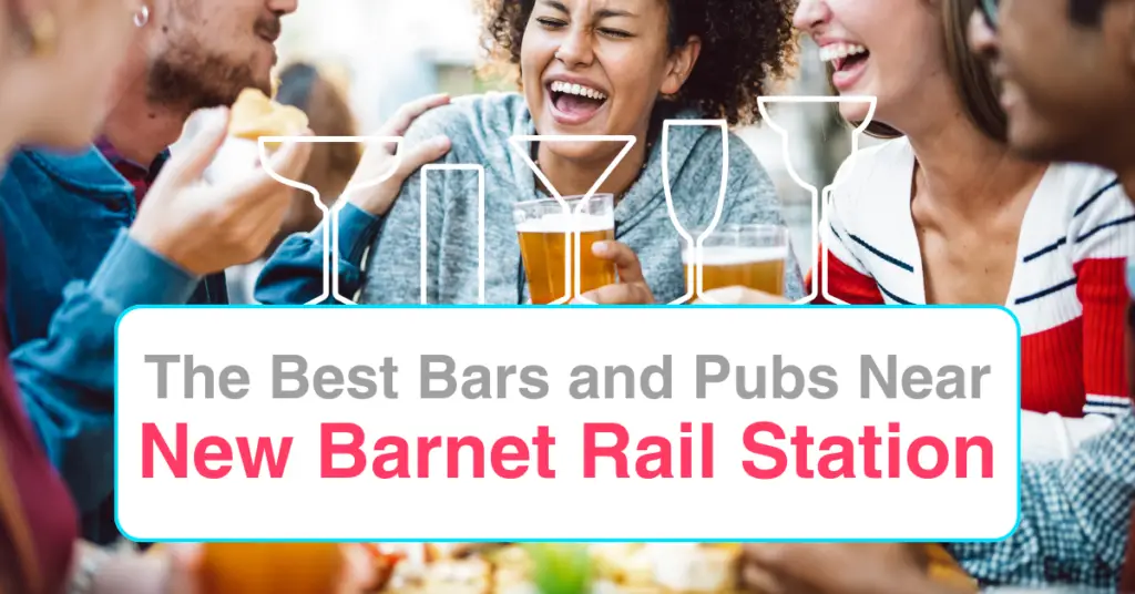 The Best Bars and Pubs Near New Barnet Rail Station