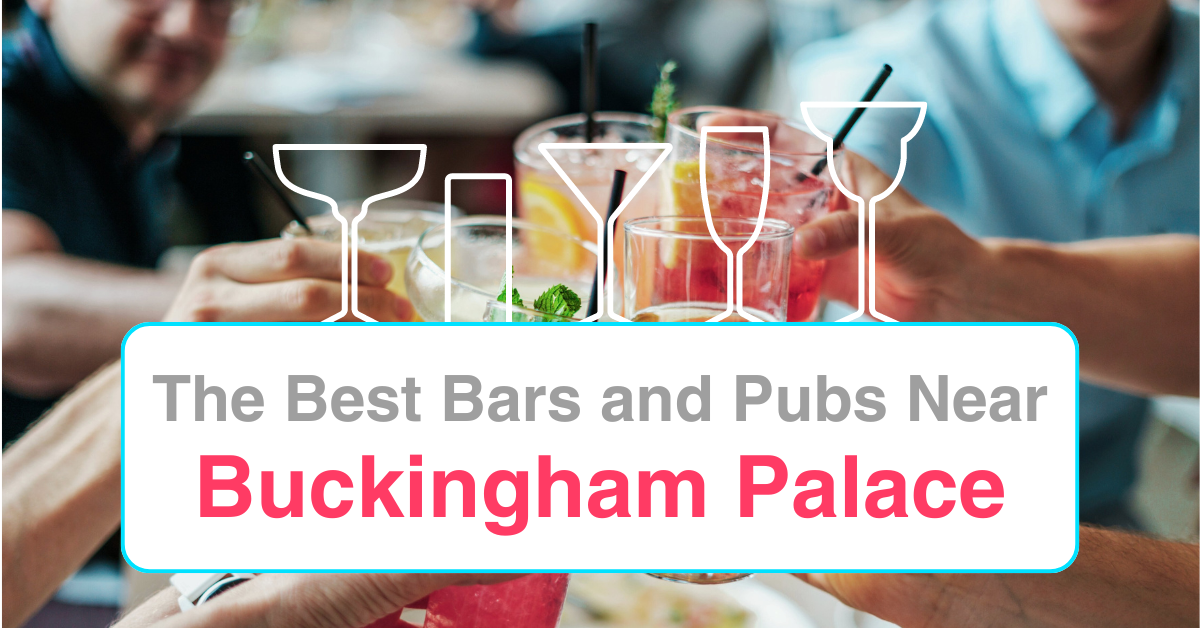 The Best Bars and Pubs Near Buckingham Palace