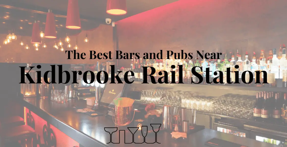 The Best Bars and Pubs Near Kidbrooke Rail Station