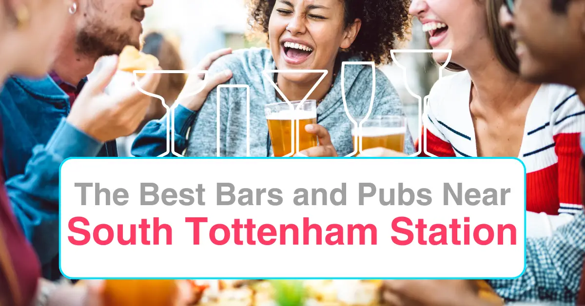 The Best Bars and Pubs Near South Tottenham Station