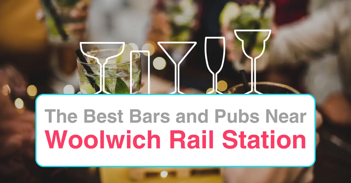 The Best Bars and Pubs Near Woolwich Rail Station