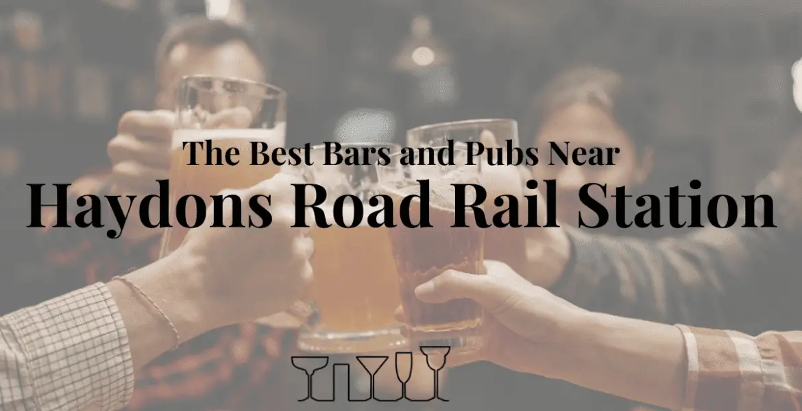 The Best Bars and Pubs Near Haydons Road Rail Station