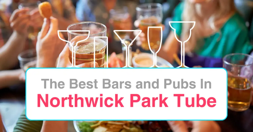 The Best Bars and Pubs Near Northwick Park Tube