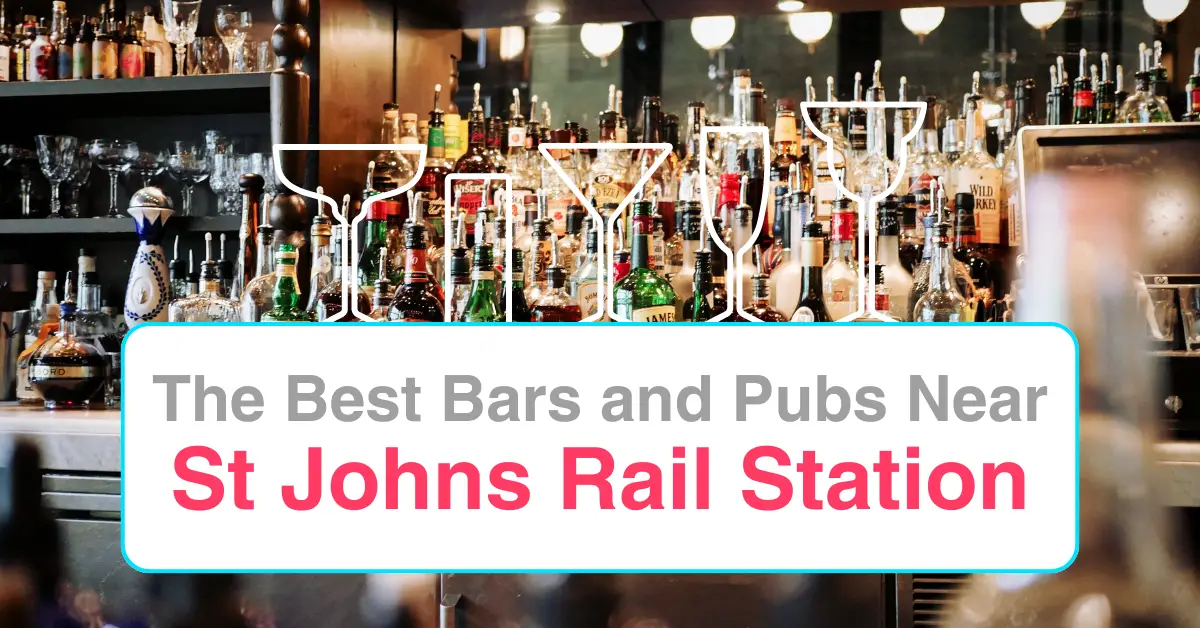 The Best Bars and Pubs Near St Johns Rail Station