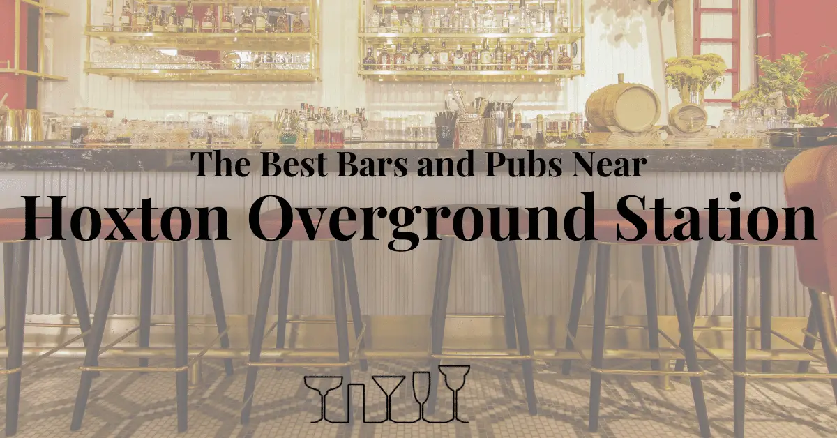 The Best Bars and Pubs Near Hoxton Overground Station