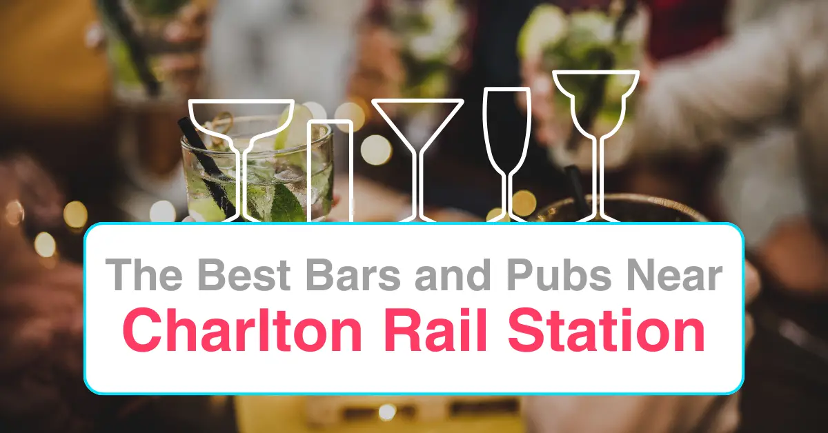 The Best Bars and Pubs Near Charlton Rail Station