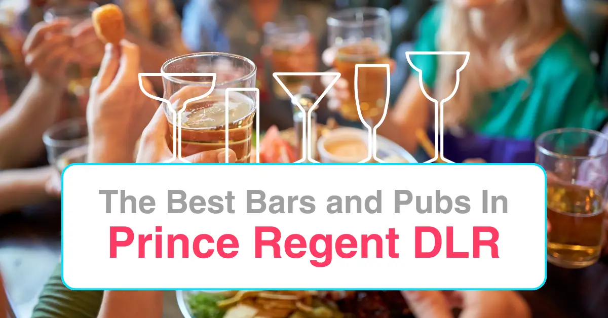 The Best Bars and Pubs Near Prince Regent DLR