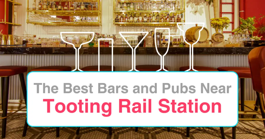 The Best Bars and Pubs Near Tooting Rail Station