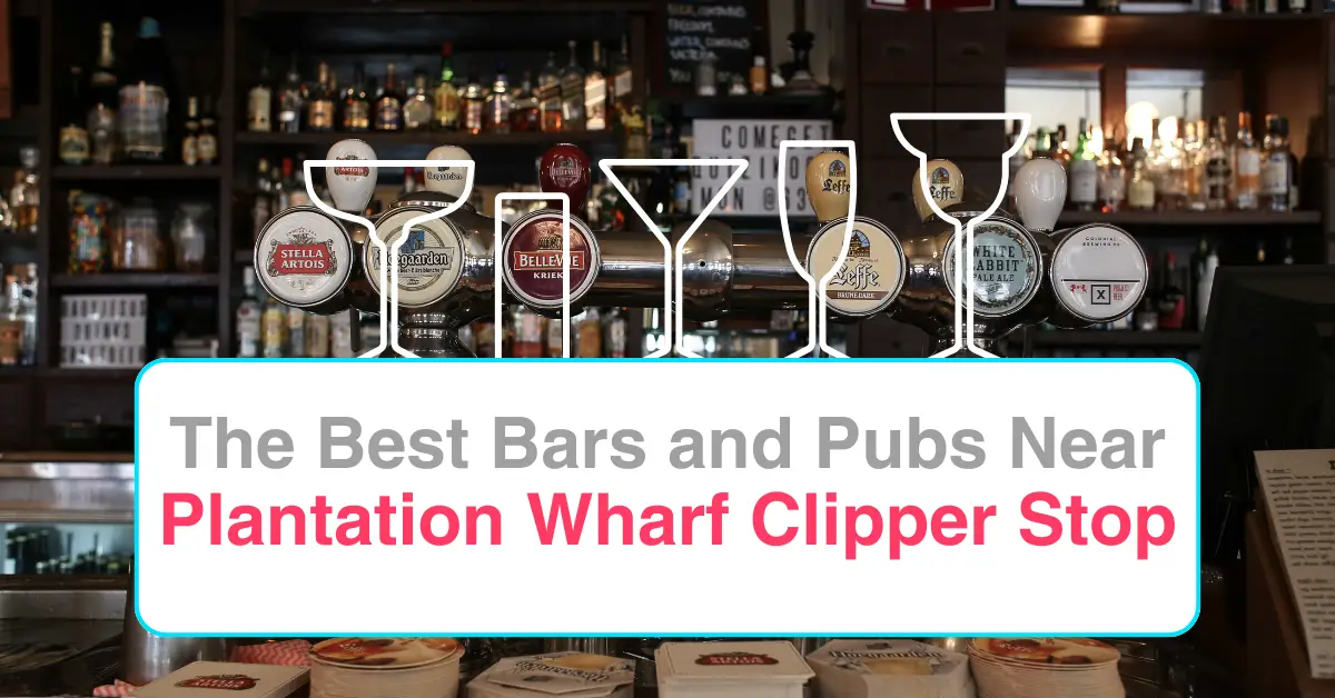 The Best Bars and Pubs In Near Plantation Wharf Clipper Stop