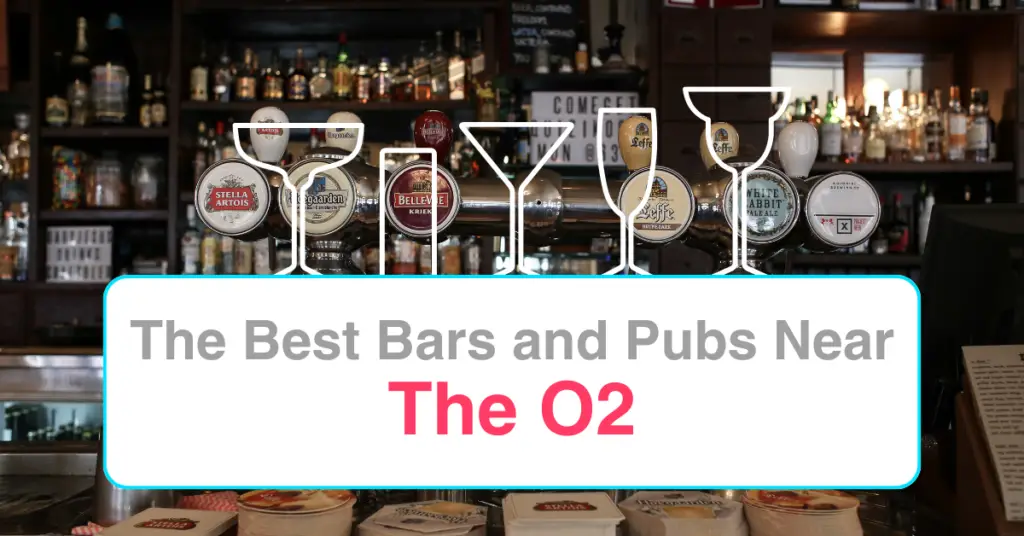 The Best Bars and Pubs In Near The O2