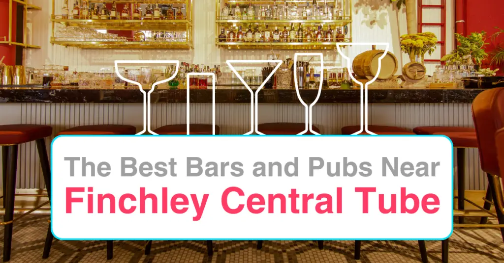 The Best Bars and Pubs Near Finchley Central Tube