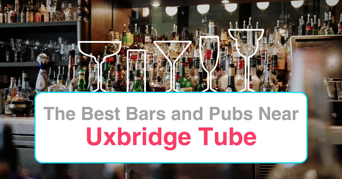 The Best Bars and Pubs Near Uxbridge Tube