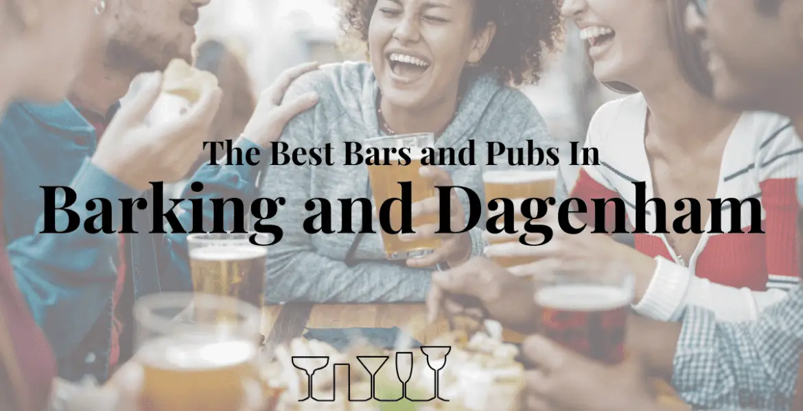 The Best Bars and Pubs In Barking and Dagenham