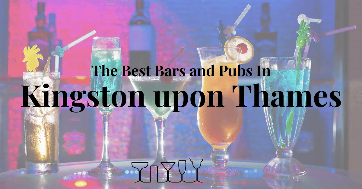 The Best Bars and Pubs In Kingston upon Tham