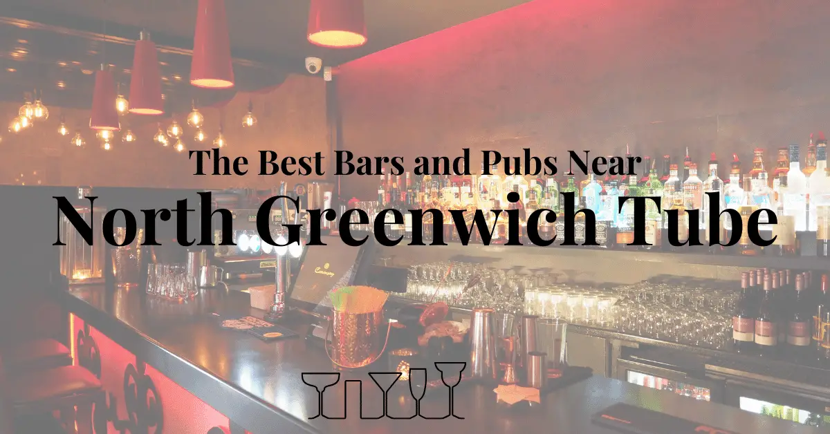 The Best Bars and Pubs In North Greenwich Tube