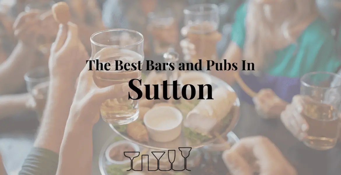 The Best Bars and Pubs In Sutton