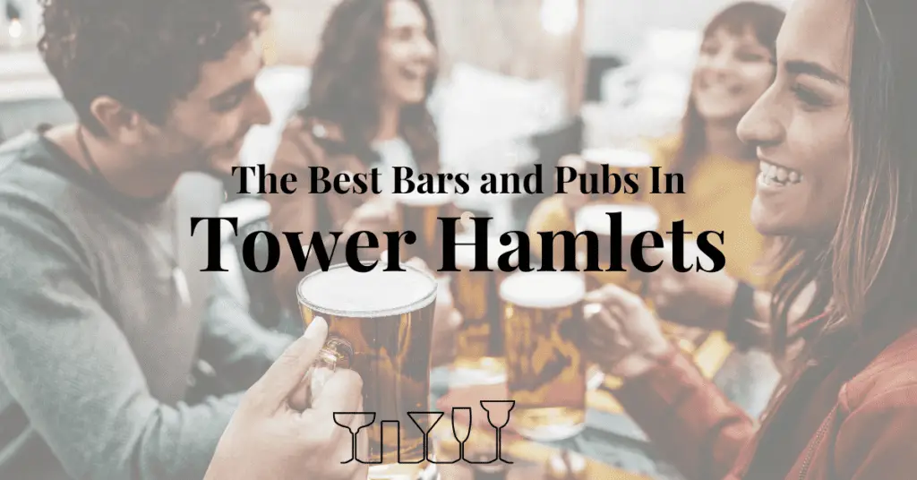 The Best Bars and Pubs In Tower Hamlets