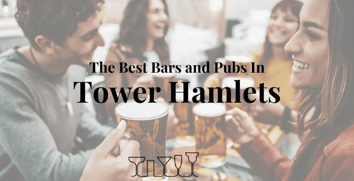 The Best Bars and Pubs In Tower Hamlets