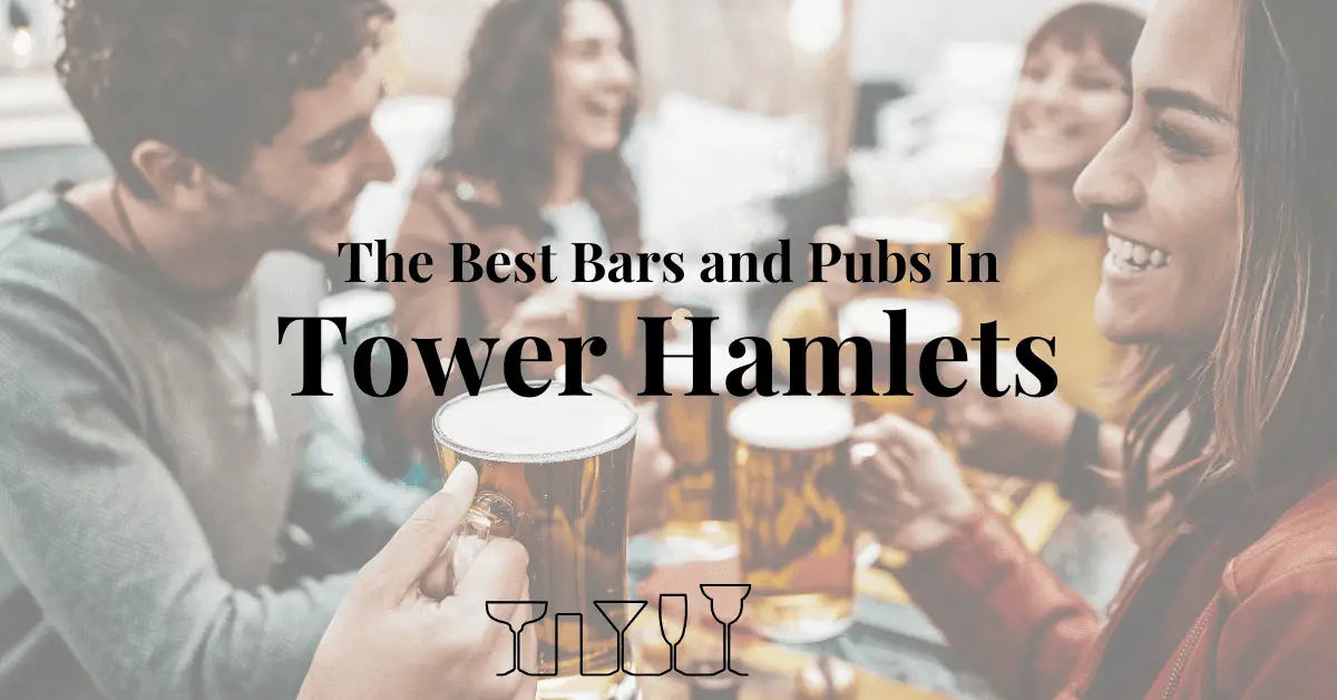 The Best Bars and Pubs In Tower Hamlets