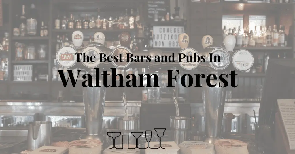 The Best Bars and Pubs In Waltham Forest