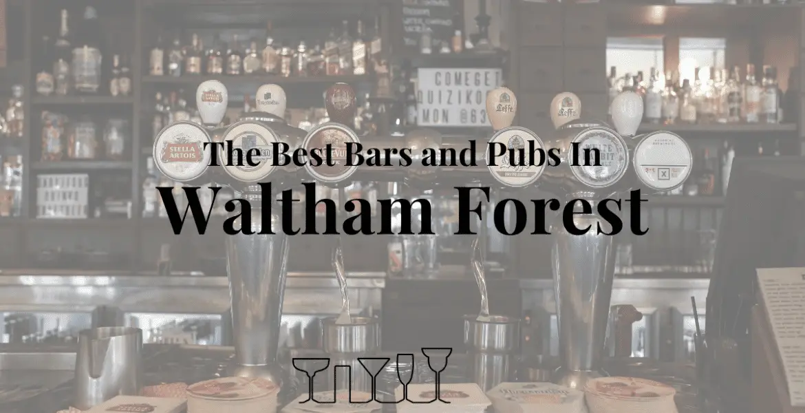 The Best Bars and Pubs In Waltham Forest